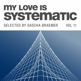 Album cover of My Love Is Systematic, Vol. 11 (Selected by Sascha Braemer)