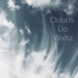 Album cover of Clouds Do Waltz