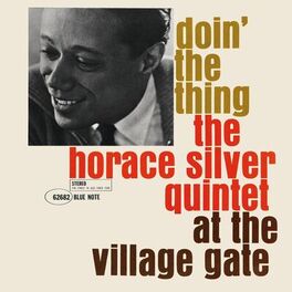 Album cover of Doin' The Thing: The Horace Silver Quintet At The Village Gate (Remastered 2006/Rudy Van Gelder Edition)