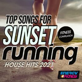 Album cover of Top Songs For Sunset Running House Hits 2021 Fitness Compilation 128 Bpm