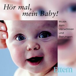 Album cover of Eltern: Hör mal, mein Baby - Musik zum Verwöhnen und Beruhigen