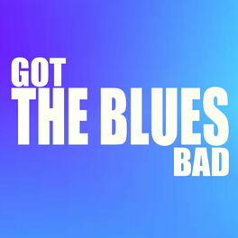 Album cover of Got The Blues Bad