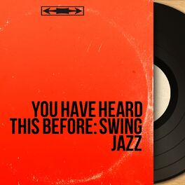Album cover of You Have Heard This Before: Swing Jazz
