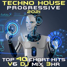 Album cover of Techno House Progressive 2021 Top 40 Chart Hits, Vol. 6 DJ Mix 3Hr