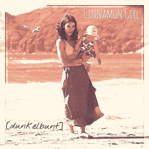[dunkelbunt] Cinnamon Girl chansons et paroles Deezer