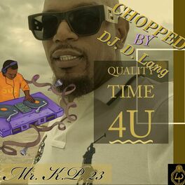 Album cover of Quality Time 4U Chopped By D.J. D. Lang (feat. Hi-Five) [Slowed]