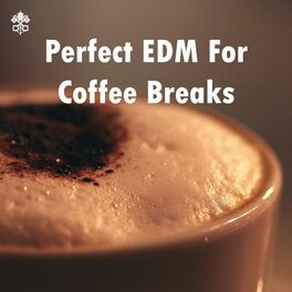 Album cover of Perfect EDM For Coffee Breaks