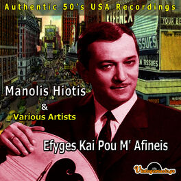 Album cover of Manolis Hiotis Efyges Kai Pou M' Afineis (Authentic 50's USA Recordings)
