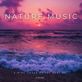 Album cover of Nature Music: A Wide Ocean By The Bonfire - 3 Hours