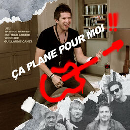 Album cover of Ça plane pour moi (feat. Matthieu Chedid, Yodelice, Patrice Renson & JEJ) [Radio Edit]
