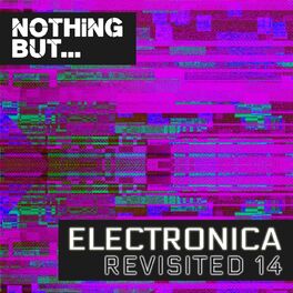 Album cover of Nothing But... Electronica Revisited, Vol. 14