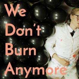 Album cover of We Don't Burn Anymore