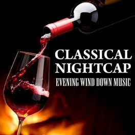 Album cover of Classical Nightcap - Evening Wind Down Music