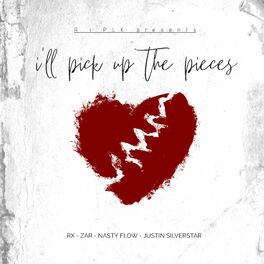 Album cover of I'll Pick Up The Pieces (feat. RX, ZAR, Nasty Flow & Justin Silverstar)