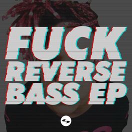 Album cover of Fuck Reverse Bass EP