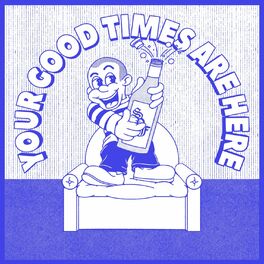 Album cover of Your Good Times Are Here