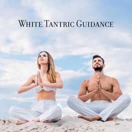 Album cover of White Tantric Guidance: Music for Deep Union Through Yoga with Your Partner