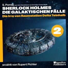 Album cover of Die Irre von Raumstation Delta 7einhalb (Sherlock Holmes - Die galaktischen Fälle, Folge 2)