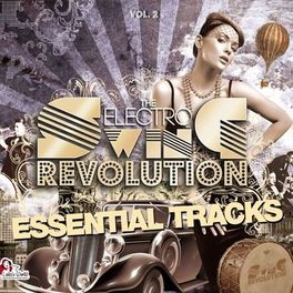 Album cover of The Electro Swing Revolution - Essential Tracks, Vol. 2
