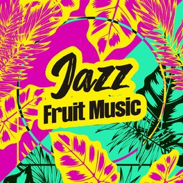 Album cover of Jazz Fruit Music