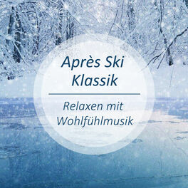 Album cover of Après Ski Klassik - Relaxen mit Wohlfühlmusik