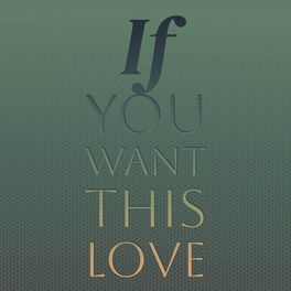 Album cover of If you want this love