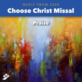 Album cover of Choose Christ 2020: Praise