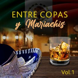 Album cover of Entre Copas y Mariachis (VOL 1)