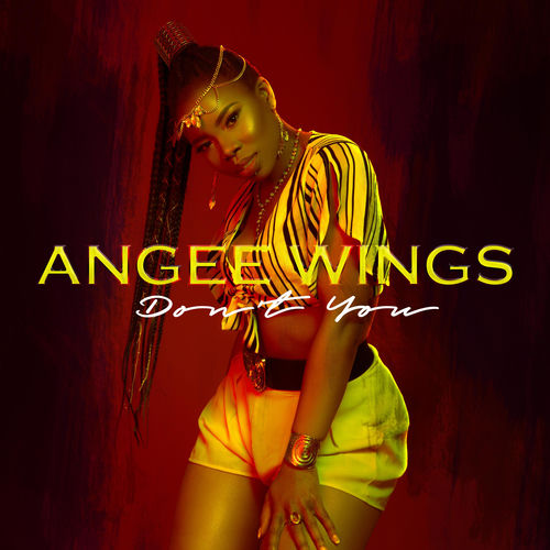 Angee Wings Don T You Chansons Et Paroles Deezer