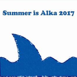 Album cover of Summer Is Alka 2017