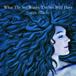 Album cover of What The Sea Wants, The Sea Will Have