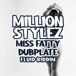Album cover of Miss Fatty dubplate (fluid riddim) [feat. Million Stylez]