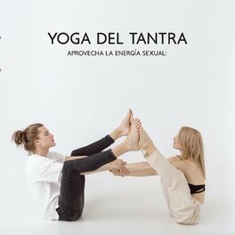 Album cover of Aprovecha la Energía Sexual: Yoga del Tantra, Despertar de la Energía Interior