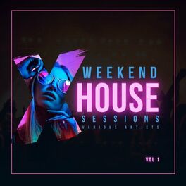 Album cover of Weekend House Sessions, Vol. 1