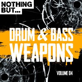 Album cover of Nothing But... Drum & Bass Weapons, Vol. 04