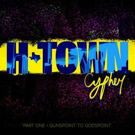 Album cover of H-Town Cypher (Gunspoint to Godspoint), Pt. 1