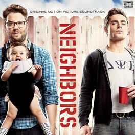 Album cover of Neighbors [Original Motion Picture Soundtrack]