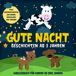 Album cover of Gute Nacht Geschichten ab 3 Jahren: Tolle Kindergeschichten zum Lernen, Einschlafen und Träumen: Hörbuch für Kinder ab drei Jahren