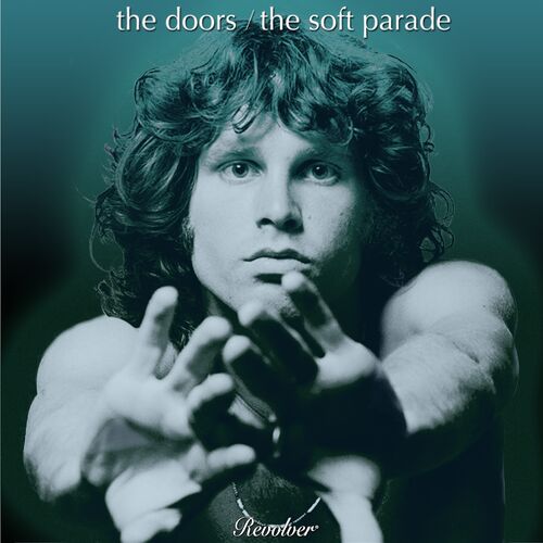 The Doors - The Soft Parade: letras y canciones | Escúchalas en Deezer