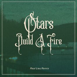 Album cover of Build A Fire (Real Lies Remix)