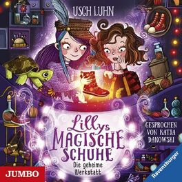 Album cover of Lillys magische Schuhe. Die geheime Werkstatt [Band 1]