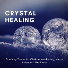 Album cover of Crystal Healing (Soothing Tracks For Chakras Awakening, Karma Balance & Meditation)