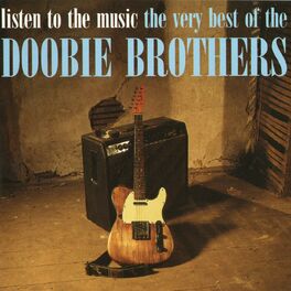 Album cover of Listen to the Music -The Very Best of the Doobie Brothers