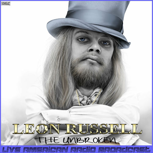 Leon Russell The Unbroken (Live) chansons et paroles Deezer