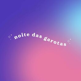 Album cover of Noite das Garotas