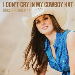 Album cover of I Don't Cry in My Cowboy Hat (Pt. 1)