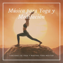 Música para Yoga y Meditación - Música para Yoga y Meditación – Canciones  de Yoga y Mantras para Meditar: letras e músicas, musica de joga 