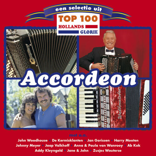 Verschillende Artiesten - Hollands Glorie Accordeon Top 100: Lyrics En ...