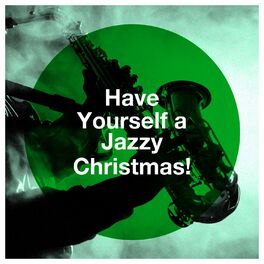 Album cover of Have Yourself a Jazzy Christmas!