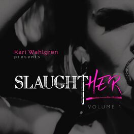 Album cover of Kari Wahlgren Presents: SlaughtHER Vol. 1